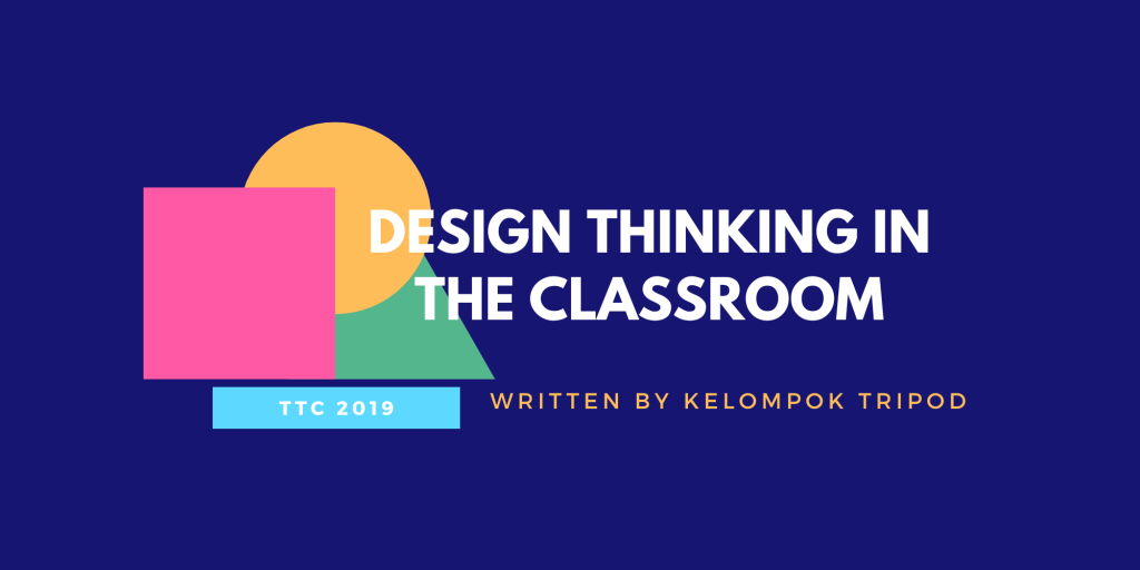 Design Thinking in The Classroom
