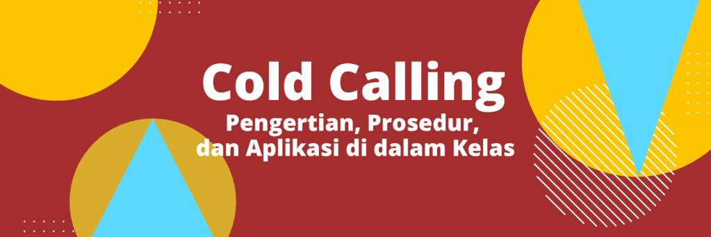 Cold Calling : Pengertian, Prosedur, dan Aplikasi di dalam Kelas